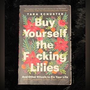 Buy Yourself the F*cking Lilies Tara Schuster Paperback